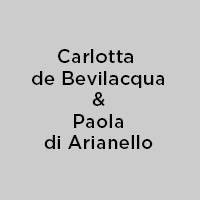 Carlotta de Bevilacqua & Paola di Arianello